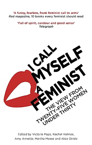 I Call Myself A Feminist: The View from Twenty-Five Women Under Thirty von Virago